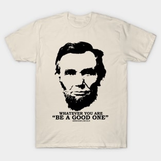 Whatever You Are Be A Good One T-Shirt